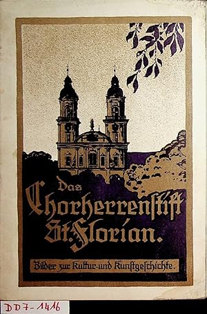 Das Chorherrenstift St. Florian Ein kurzer Abriß seiner Geschichte und Sehenswürdigkeiten