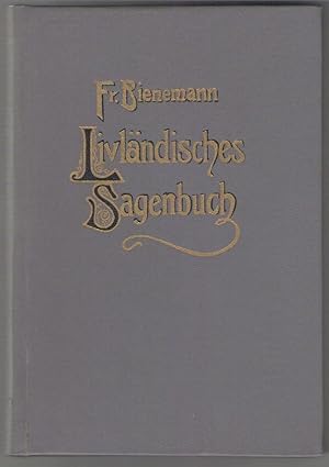 Livländisches Sagenbuch. [Nachdruck der Ausgabe Reval, Franz Kluge, 1897].