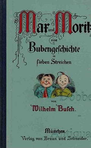 Bild des Verkufers fr Max und Moritz. Eine Bubengeschichte in sieben Streichen. zum Verkauf von Dobben-Antiquariat Dr. Volker Wendt