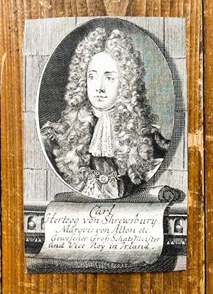 Kupferstich-Porträt. Carl Hertzog von Shrewsbury, Marquis von Alton?.