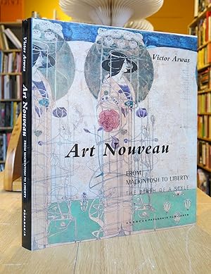 Immagine del venditore per ART NOUVEAU: FROM MACKINTOSH TO LIBERTY : THE BIRTH OF A STYLE venduto da Worlds End Bookshop (ABA, PBFA, ILAB)