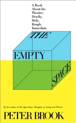 Seller image for The Empty Space: A Book about the Theatre: Deadly, Holy, Rough, Immediate (Paperback or Softback) for sale by BargainBookStores