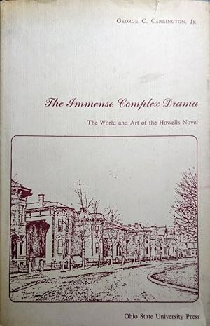 THE IMMENSE COMPLEX DRAMA. THE WORLD AND ART OF THE HOWELLS NOVEL
