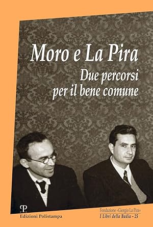 Seller image for Moro e La Pira. Due percorsi per il bene comune for sale by Libro Co. Italia Srl