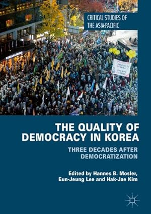 Bild des Verkufers fr The Quality of Democracy in Korea : Three Decades after Democratization zum Verkauf von AHA-BUCH GmbH