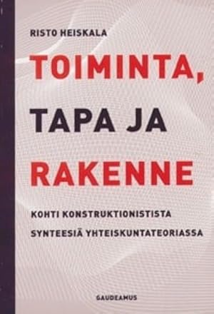 Seller image for Toiminta, tapa ja rakenne kohti konstruktionistista synteesi yhteiskuntateoriassa. POD for sale by Ruslania