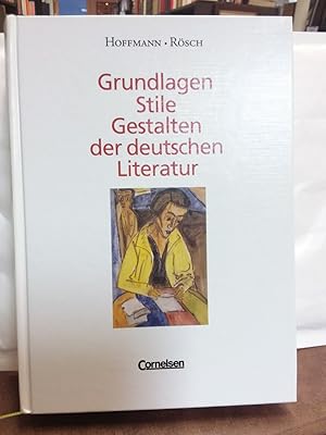 Grundlagen, Stile, Gestalten der deutschen Literatur. Eine geschichtliche Darstellung.