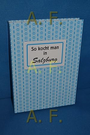 Seller image for So kocht man in Salzburg for sale by Antiquarische Fundgrube e.U.