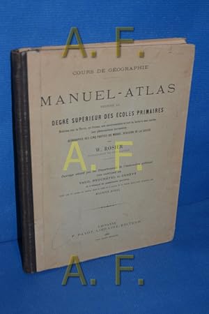 Seller image for Cours de Geographie, Manuel - Atlas Destine au Degre Superieur des Ecoles Primaires Notions sur la Terre, sa forme, ses mouvements et sur la lecture des cartes. Les phenomenes terrestres, Geographie des conq Parties du monde Revision de la Suisse for sale by Antiquarische Fundgrube e.U.