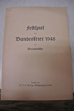 Bild des Verkufers fr Bundesfeier-Festspiel zur Erinnerung an "100 Jahre Bundesverfassung" 1848 - 1948 und zum Andenken an Prof. Dr. Ignaz Paul Vital Troxler. zum Verkauf von Antiquariat Bookfarm