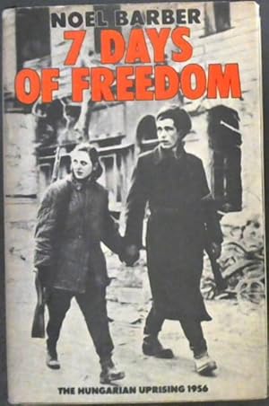 Immagine del venditore per Seven Days of Freedom: Hungarian Uprising, 1956 venduto da Chapter 1