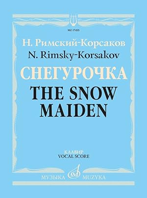 Rimsky-Korsakov. Snow Maiden. Snegurochka. Vernal Tale. Opera in four acts with prologue. Piano s...