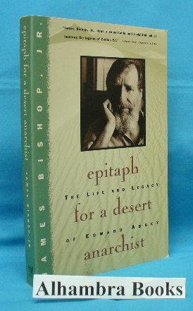 Bild des Verkufers fr Epitaph for a Desert Anarchist : The Life and Legacy of Edward Abbey zum Verkauf von Alhambra Books