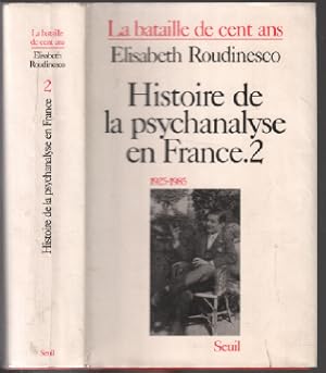 Histoire de la psychanalyse en France : la bataille de cent ans tome 2