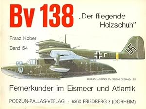 Seller image for Bv 138 "Der fliegende Holzschuh", Fernerkunder im Eismeer und Atlantik for sale by Antiquariat Lindbergh