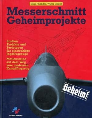 Bild des Verkufers fr Messerschmitt Geheimprojekte, Studien, Projekte und Prototypen fr einstrahlige Jagdflugzeuge / Meilensteine auf dem Weg zum modernen Kampfflugzeug zum Verkauf von Antiquariat Lindbergh