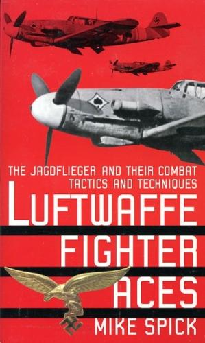 Seller image for Luftwaffe Fighter Aces, The Jagdflieger and Their Combat Tactics and Techniques for sale by Antiquariat Lindbergh