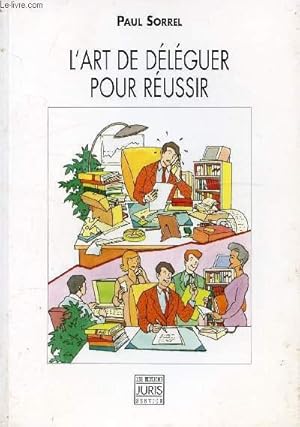 Image du vendeur pour L'ART DE DELEGUER POUR REUSSIR mis en vente par Le-Livre