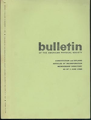 Seller image for Bulletin of the American Physical Society. Constitutions and Bylaws. Articles of Incorporation. Membership Directory. Series II, Vol. 10, No 7: 1 June 1965. for sale by Antiquariat Kaner & Kaner GbR