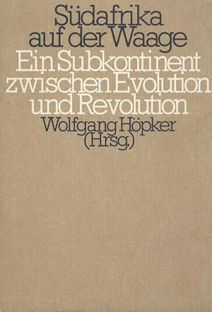 Südafrika auf der Waage. Ein Subkontinent zwischen Evolution und Revolution.