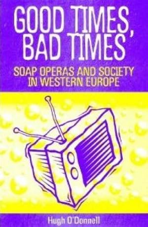 Good Times, Bad Times: Soap Operas and Society in Western Europe