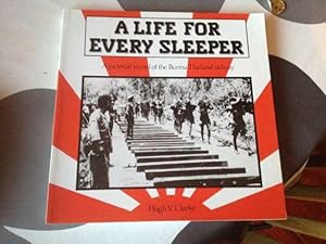 A Life for Every Sleeper: A Pictorial Record of the Burma-Thailand Railway