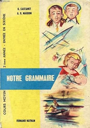 Imagen del vendedor de NOTRE GRAMMAIRE, COURS MOYEN 2e ANNEE, CLASSE DE 7e, ENTREE EN 6e a la venta por Le-Livre