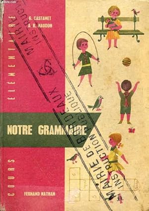 Imagen del vendedor de NOTRE GRAMMAIRE, COURS ELEMENTAIRE, 9e ET 10e a la venta por Le-Livre