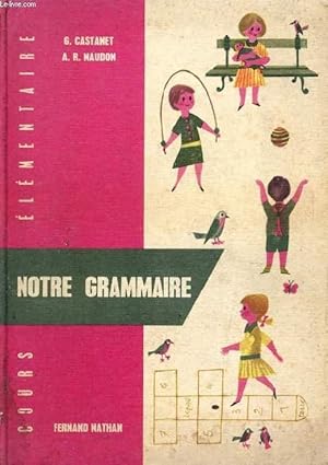 Imagen del vendedor de NOTRE GRAMMAIRE, COURS ELEMENTAIRE, 9e ET 10e a la venta por Le-Livre