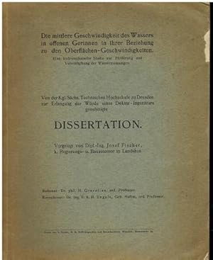 Bild des Verkufers fr Die mittlerer Geschwindigkeit des Wassers in offenen Gerinnen in ihrer Beziehung zu den Oberflchen-Geschwindigkeiten. Dissertation vorgelegt von Dipl.-Ing. Josef Fischer. zum Verkauf von Antiquariat Appel - Wessling