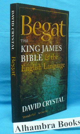 Begat : The King James Bible & the English Language