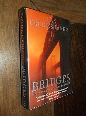 Dan Cruickshank's Bridges: Heroic Designs That Changed the World