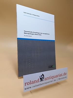 Imagen del vendedor de Theoretische Grundlagen der europischen Metropolregion Rhein-Ruhr. a la venta por Roland Antiquariat UG haftungsbeschrnkt