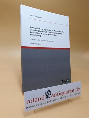 Bild des Verkufers fr Theoretische und praktische Aspekte in der Vorschulpdagogik - Beobachtung und Evaluation in einer spezifischen Einrichtung : Schwerpunkt: Ernhrungserziehung. zum Verkauf von Roland Antiquariat UG haftungsbeschrnkt