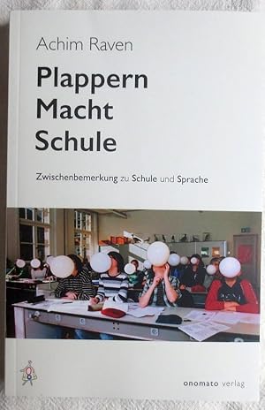 Bild des Verkufers fr Plappern Macht Schule : Zwischenbemerkung zu Schule und Sprache zum Verkauf von VersandAntiquariat Claus Sydow