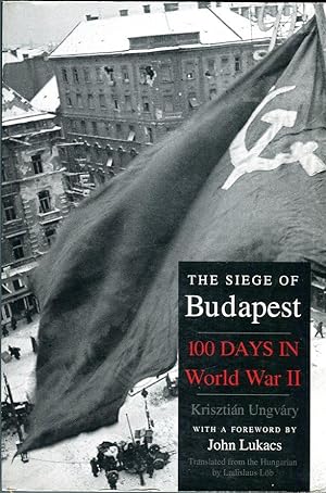 The Siege of Budapest: 100 Days in World War II