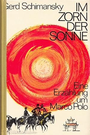 Seller image for Im Zorn der Sonne : Eine Erzhlung um Marco Polo. for sale by Versandantiquariat Nussbaum