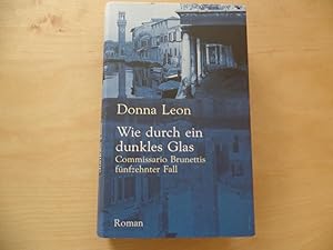 Bild des Verkufers fr Wie durch ein dunkles Glas : Commissario Brunettis fnfzehnter Fall ; Roman. Aus dem Amerikan. von Christa E. Seibicke zum Verkauf von Antiquariat Rohde