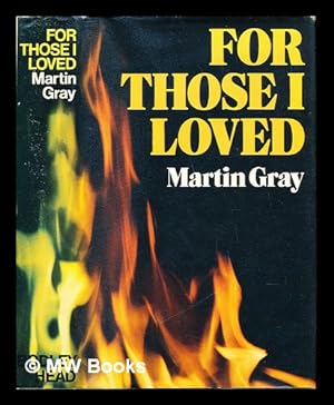 Imagen del vendedor de For those I love. [By] Martin Gray with Max Gallo. Translated . by Anthony White a la venta por MW Books
