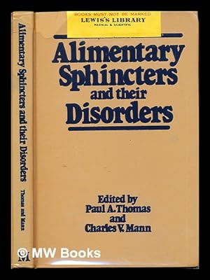 Seller image for Alimentary sphincters and their disorders / edited by Paul A. Thomas and Charles V. Mann for sale by MW Books