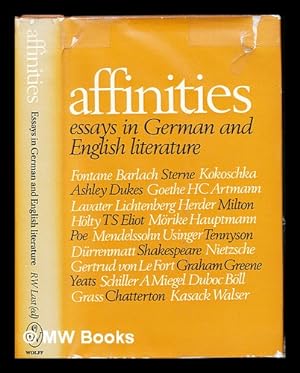 Seller image for Affinities : essays in German and English literature: dedicated to the memory of Oswald Wolff (1897-1968) / edited by R.W. Last for sale by MW Books