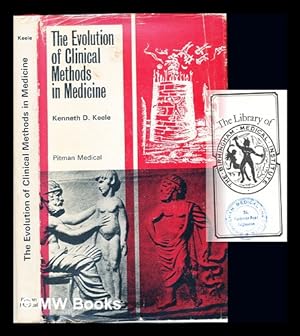 Bild des Verkufers fr The evolution of clinical methods in medicine : being the Fitzpatrick Lectures delivered at the Royal College of Physicians in (1960-61) / by Kenneth D. Keele zum Verkauf von MW Books