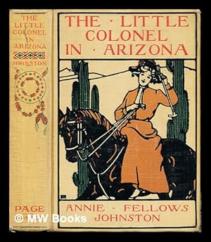 Seller image for The little colonel in Arizona / by Annie Fellow Johnston ; illustrated by Etheldred B. Barry for sale by MW Books