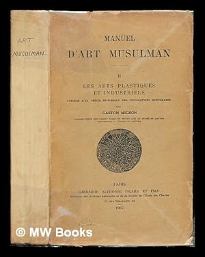Seller image for Manuel d'art musulman. II : les arts plastiques et industriels / Henri Saladin et Gaston Migeon for sale by MW Books