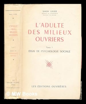 Seller image for L'Adulte des milieux ouvriers. Tome I, Essai de psychologie sociale for sale by MW Books