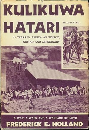 Seller image for Kulikuwa Hatari: A Way, a Walk and a Warfare of Faith Forty-Three Years in Africa as Nimrod, Nomad and Missionary for sale by Bookmarc's