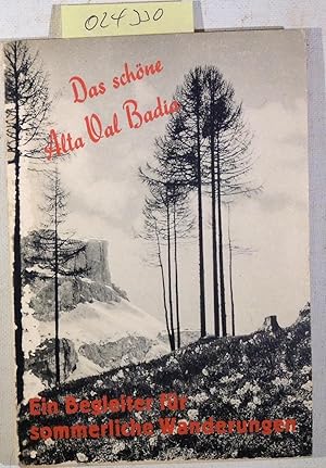 Das schöne Alta Val Badia. Ein Begleiter für sommerliche Wanderungen in den Gebieten Colfosco, Co...