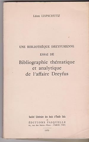 Une bibliothèque dreyfusienne. Essai de bibliographie thématique et analytique de l'affaire Dreyfus