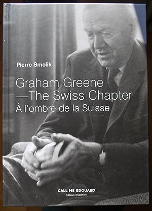 Bild des Verkufers fr Graham Greene - The Swiss Chapter. A l'ombre de la Suisse. zum Verkauf von ShepherdsBook