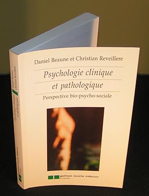 PSYCHOLOGIE CLINIQUE ET PATHOLOGIQUE ; perspective bio-psycho-sociale